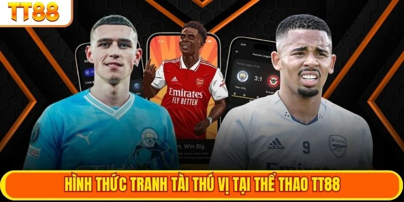 Hình thức tranh tài thú vị tại thể thao TT88