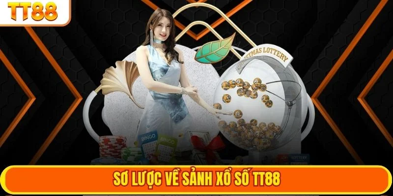 Sơ lược về sảnh xổ số TT88