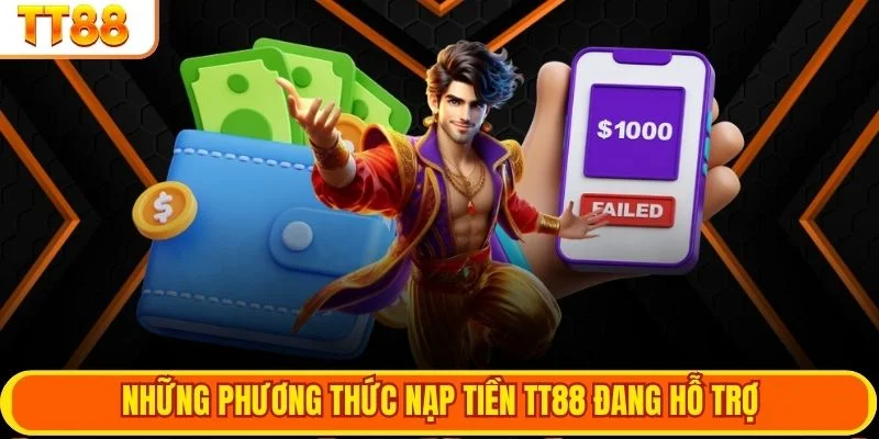 Những phương thức nạp tiền TT88 đang hỗ trợ