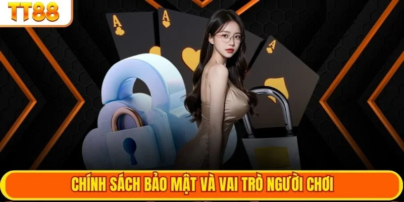 Chính sách bảo mật và vai trò người chơi
